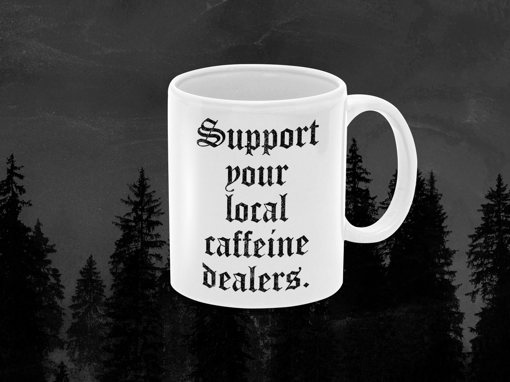 support your local caffeine dealers mug